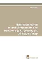 Identifizierung von Interaktionspartnern und Funktion des N-Terminus des Qb-SNAREs Vti1p af Marius Arndt