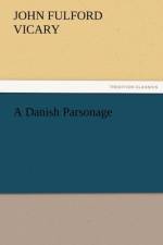 A Danish Parsonage af John Fulford Vicary