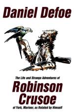 Life and Strange Adventures of Robinson Crusoe, of York, Mariner, as Related by Himself af Daniel Defoe