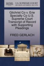 Gilchrist Co V. Erie Specialty Co U.S. Supreme Court Transcript of Record with Supporting Pleadings af Fred Gerlach