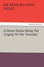 A Desert Drama Being the Tragedy of the Korosko af Sir Arthur Conan Doyle