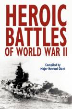Heroic Battles of World War II af Howard Oleck