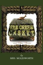 Green Casket and Other Stories af Mrs Molesworth