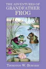 Adventures of Grandfather Frog af Thornton W Burgess