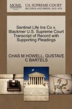 Sentinel Life Ins Co V. Blackmer U.S. Supreme Court Transcript of Record with Supporting Pleadings af Chas M Howell