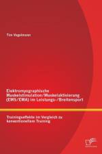 Elektromyographische Muskelstimulation/Muskelaktivierung (EMS/EMA) im Leistungs-/Breitensport af Tim Vogelmann