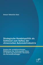 Strategische Handelspolitik als Schlussel zum Aufbau der chinesischen Automobilindustrie af Anouar Sebastian Azza