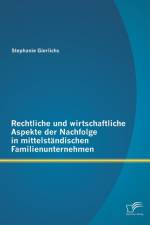 Rechtliche und wirtschaftliche Aspekte der Nachfolge in mittelstandischen Familienunternehmen af Stephanie Gierlichs