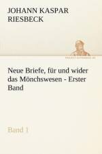 Neue Briefe, Fur Und Wider Das Monchswesen - Erster Band af Johann Kaspar Riesbeck