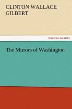 The Mirrors of Washington af Clinton W Gilbert