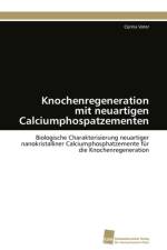 Knochenregeneration mit neuartigen Calciumphospatzementen af Vater Corina