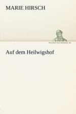 Auf Dem Heilwigshof af Marie Hirsch