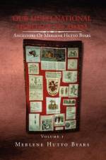Our Multi-National Heritage to Adam, Ancestors of Merlene Hutto Byars, Volume 1 af Merlene Hutto Byars