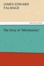 The Story of Mormonism af James Edward Talmage