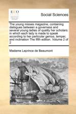 The Young Misses Magazine, Containing Dialogues Between a Governess and Several Young Ladies of Quality Her Scholars af Madame Leprince de Beaumont