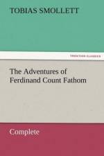 The Adventures of Ferdinand Count Fathom - Complete af T (Tobias) Smollett