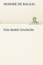 Eine dunkle Geschichte af Honore de Balzac