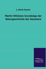 Martin Wilckens Grundzuge der Naturgeschichte der Haustiere af J Ulrich Duerst