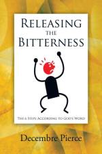 Releasing the Bitterness af Decembre Pierce