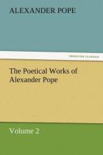 The Poetical Works of Alexander Pope, Volume 2 af Alexander Pope