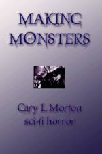 Making Monsters (sci Fi Horror) af Gary L. Morton