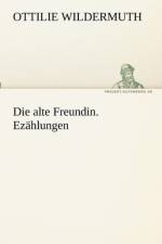 Die alte Freundin. Erzahlungen
