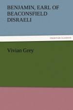 Vivian Grey af Benjamin Earl of Beaconsfield Disraeli