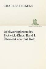 Denkwurdigkeiten Des Pickwick-Klubs. Band 1. Ubersetzt Von Carl Kolb. af Charles Dickens