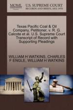 Texas Pacific Coal & Oil Company, Petitioner, V. R. G. Calcote et al. U.S. Supreme Court Transcript of Record with Supporting Pleadings af William H Watkins