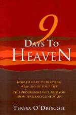 9 Days to Heaven - How to make everlasting meaning of your life af Teresa O`driscoll