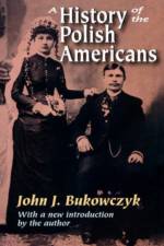 A History of the Polish Americans af John.J. Bukowczyk