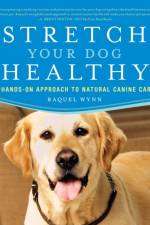 Stretch Your Dog Healthy af Raquel Wynn