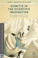 Eismitte in the Scientific Imagination af J. Martin-Nielsen
