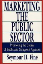 Marketing the Public Sector af Seymour H. Fine