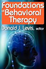 Foundations of Behavioral Therapy af Donald Levis