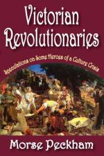 Victorian Revolutionaries af Morse Peckham