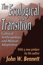 The Ecological Transition af John W. Bennett