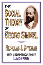 The Social Theory of Georg Simmel af Nicholas J. Spykman
