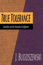 True Tolerance af Jay Budziszewski