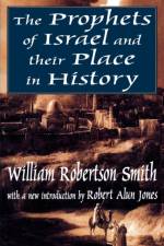 The Prophets of Israel and their Place in History af William Smith