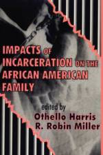 Impacts of Incarceration on the African American Family af Othello Harris
