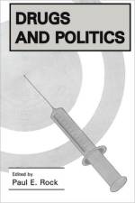 Drugs and Politics af Paul E. Rock