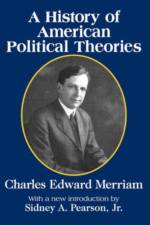 A History of American Political Theories af Charles Merriam