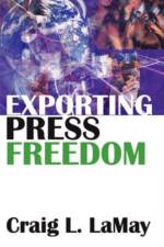 Exporting Press Freedom af Craig LaMay
