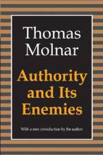 Authority and Its Enemies af Thomas Molnar