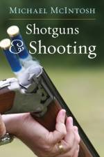 Shotguns & Shooting af Michael McIntosh