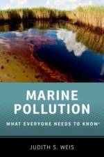 Marine Pollution af Judith S. (Professor of Biological Sciences Weis
