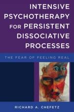 Intensive Psychotherapy for Persistent Dissociative Processes af Richard A. Chefetz