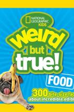 Weird But True! Food af National Geographic Kids