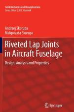Riveted Lap Joints in Aircraft Fuselage af Andrzej Skorupa